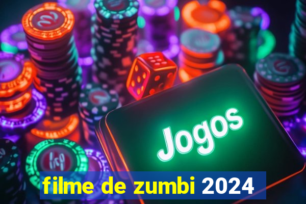 filme de zumbi 2024